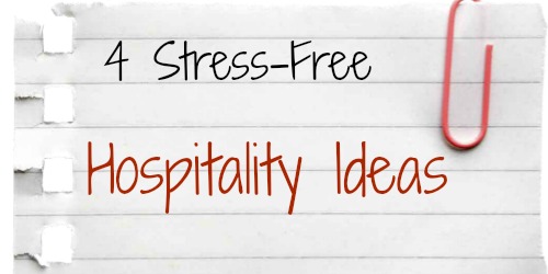 Stress Free Hospitality Ideas